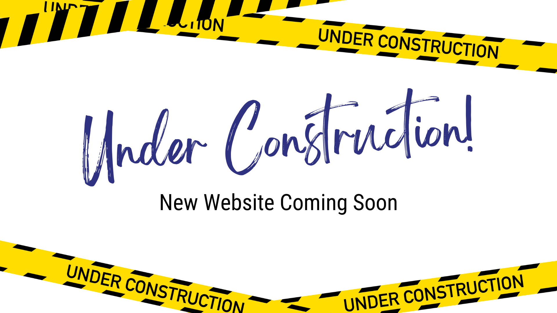 Under Construction! New Website Coming Soon