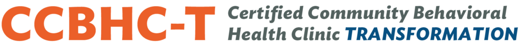 CCBHC-T Certified Community Behavioral Health Clinic Transformation