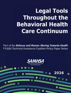 Legal Tools Throughout the Behavioral Health Care Continuum
